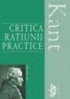 Critica ratiunii practice - intemeierea metafizicii moravurilor