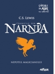 Cronicile din Narnia 1. Nepotul magicianului | Cartile de aur ale copilariei