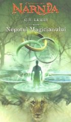 Cronicile din Narnia - Nepotul Magicianului