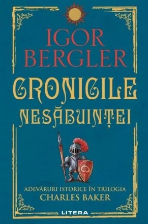 Cronicile nesăbuinţei : adevăruri istorice în trilogia Charles Baker