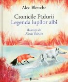 Cronicile Padurii. Legenda lupilor albi