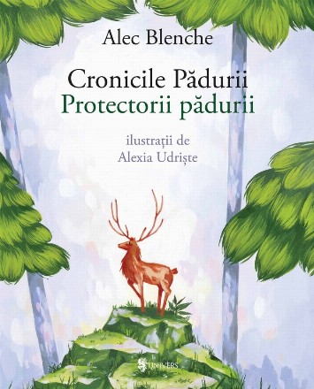 Cronicile Padurii. Protectorii padurii