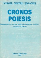 Cronos Poiesis. Hermeneutica si valoare poetica in literatura romana a secolului al XIX-lea
