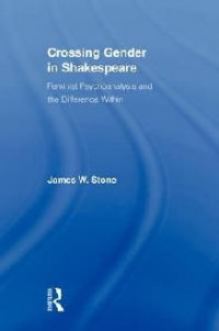 Crossing Gender in Shakespeare: Feminist Psychoanalysis and the Difference Within