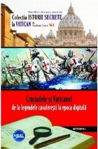 Cruciadele si Vaticanul  de la legendele cavaleresti la epoca digitala
