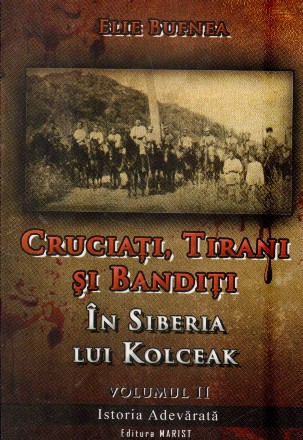 Cruciati, tirani si banditi in Siberia lui Kolceag, Volumul al II-lea