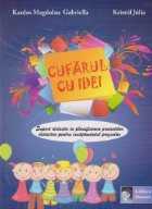 Cufarul cu idei. Suport didactic in planificarea proiectelor didactice pentru invatamantul prescolar