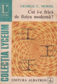 Cui i-e frica de fizica moderna?