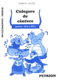 Culegere de cantece  - (clasa a III-a)