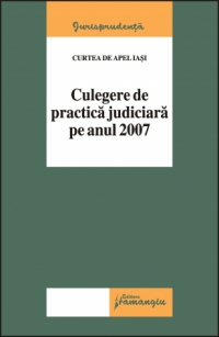 Culegere de practica judiciara pe anul 2008 - Curtea de Apel Iasi