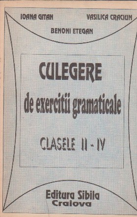 Culegere de exercitii gramaticale. Clasele II - IV