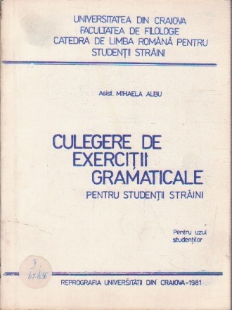 Culegere de Exercitii Gramaticale Pentru Studentii Straini (Pentru uzul studentilor)