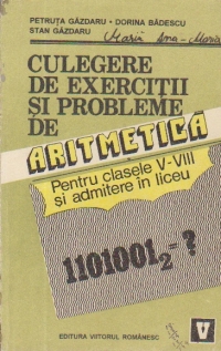 Culegere de exercitii si probleme de aritmetica pentru clasele V-VIII si admitere in liceu