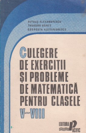 Culegere de exercitii si probleme de matematica pentru clasele V-VIII