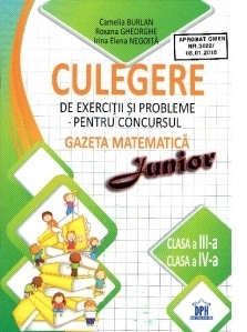 Culegere de exercitii si probleme pentru concursul Gazeta Matematica Junior - Clasa a III-a si clasa a IV-a