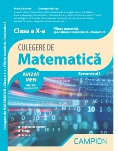 Culegere de matematica. Clasa a X-a. Semestrul I. Filiera teoretica, specializarea matematica-informatica