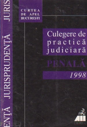 Culegere de practica judiciara penala pe anul 1998 Curtea de Apel Bucuresti