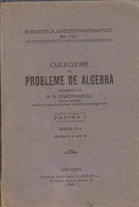 Culegere de probleme de algebra, Partea I, Editia a IV-a revazuta si marita