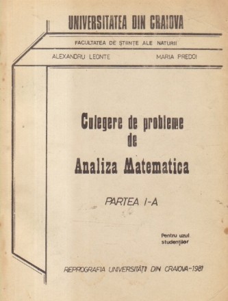 Culegere de probleme de Analiza Matematica, Partea I, Pentru uzul studentilor