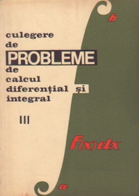 Culegere de probleme de calcul diferential si integral III