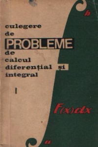 Culegere de probleme de calcul diferential si integral, Volumele I si II