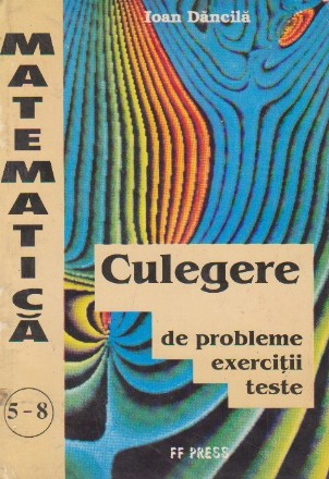 Culegere de probleme, exercitii si teste de matematica pentru clasele V-VIII