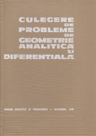 Culegere de probleme de geometrie analitica si diferentiala