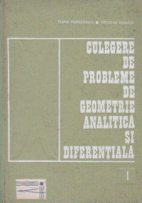 Culegere de probleme de geometrie analitica si diferentiala, Volumul I, Algebra vectoriala si Geometrie analitica plana