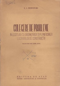 Culegere de probleme in legatura cu organizarea si planificarea lucrarilor de constructii