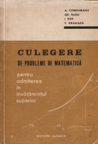 Culegere de probleme de matematica pentru admiterea in invatamantul superior