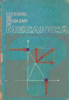 Culegere de probleme de Mecanica