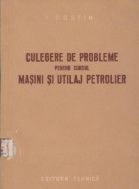 Culegere de probleme pentru cursul Masini si utilaj petrolier