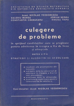 Culegere de probleme in sprijinul candidatilor care se pregatesc pentru admiterea in treapta a II-a de liceu si olimpiade, Partea a II-a - Strategii si algoritmi de rezolvare