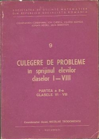 Culegere de probleme in sprijinul elevilor claselor I - VIII (partea a II-a, clasele VI - VIII)