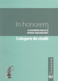 Culegere de studii: In honorem Alexandru Bacaci, Ovidiu Ungureanu