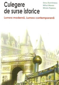 Culegere de surse istorice - Lumea moderna. Lumea contemporana