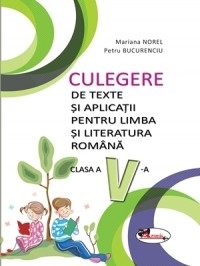 Culegere de texte si aplicatii pentru limba si literatura romana clasa a V-a