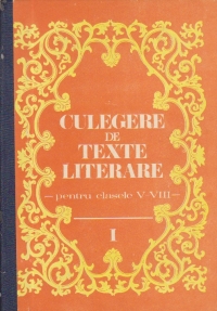 Culegere de texte literare pentru clasele V-VIII, Volumul I