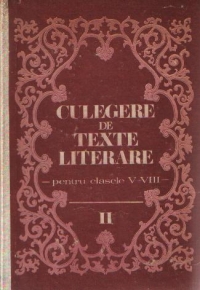 Culegere de texte literare - Pentru clasele V-VIII, Volumul al II-lea