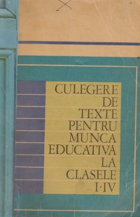 Culegere de texte pentru munca educativa la clasele I-IV