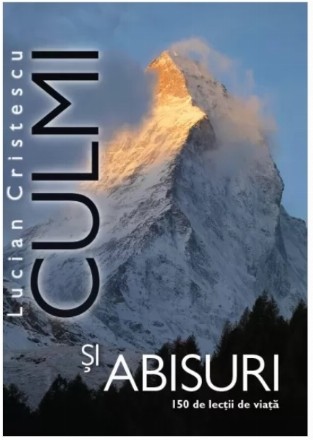 Culmi şi abisuri : 150 lecţii de viaţă