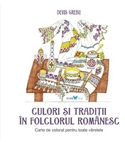 Culori si traditii in folclorul romanesc. Carte de colorat pentru toate varstele