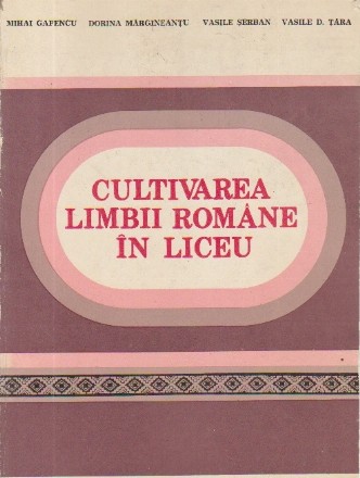 Cultivarea limbii romane in liceu - Norme si exercitii