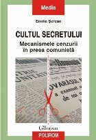 Cultul secretului. Mecanismele cenzurii în presa comunistă