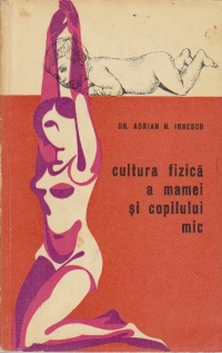 Cultura fizica a mamei si copilului mic, Editia a II-a revazuta si adaugita