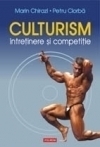 Culturism. Intretinere si competitie