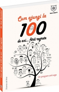 Cum sa ajungi la 100 de ani... fara regrete! Un program anti-age