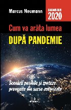 Cum va arata lumea dupa pandemie. Scenarii posibile si ipoteze provenite din surse autorizate