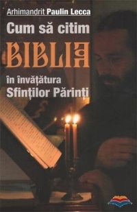 Cum sa citim Biblia in invatatura Sfintilor Parinti