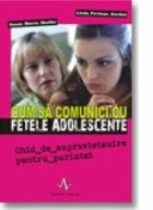 Cum comunici fetele adolescente